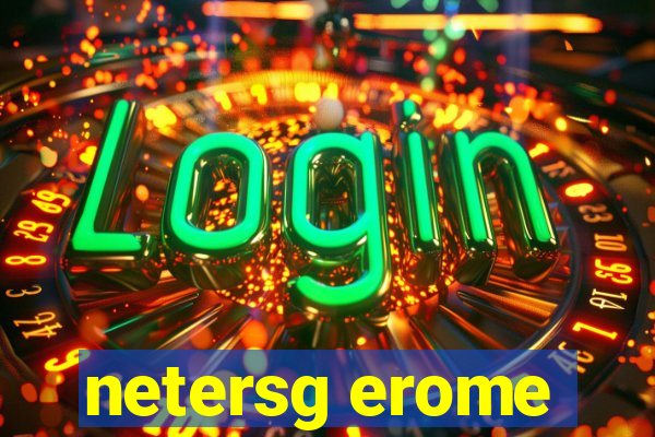 netersg erome